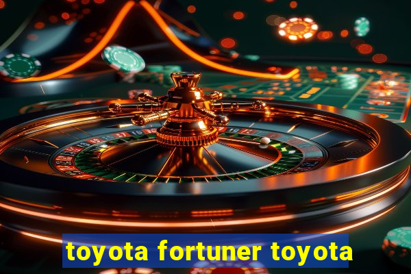 toyota fortuner toyota